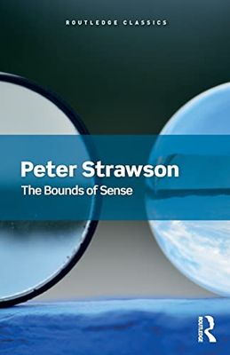 The Bounds of Sense: An Essay on Kant’s Critique of Pure Reason