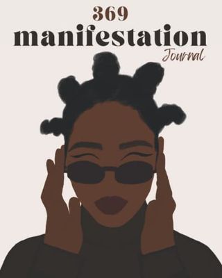 369 Manifestation Journal for Black Women: Law of Attraction Guided Journal & Workbook for Manifesting Your Dreams, Goals and Desires Using the 3-6-9 ... Method with Daily Prompts & Affirmations