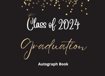 Class of 2024 Graduation Autograph Book: Graduation Party Guest Book 2024 with Gift Log, Memory & Autograph keepsake, Signatures, Guests Write in ... for High School & Senior College Students.