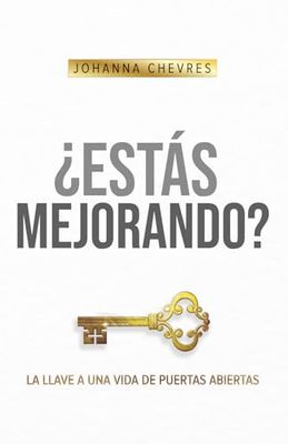 ¿Estás mejorando?: La llave a una vida de puertas abiertas