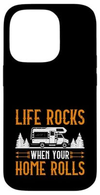 Life Rocks when your Home rolls Camping Camper Motorhome Case for iPhone 14 Pro