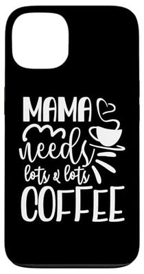 Mama Needs Lots And Lots Of Coffee Case for iPhone 13