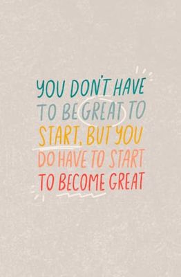 You Don’t Have to Be Great to Start – Motivational Lined Journal for Entrepreneurs & Dreamers – 120 pages