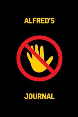 Alfred's Journal - DO NOT TOUCH: Diary for Alfred's most secret thoughts 100 lined notebook pages