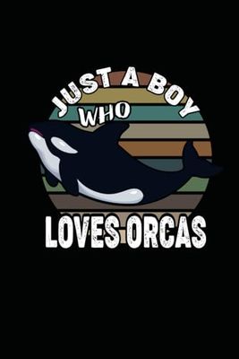 Just A Boy Who Loves Orcas: Journal / Notebook / Diary, 120 Blank Lined Pages, 6 x 9 inches, Matte Finish Cover, Great Gift For Kids And Adults