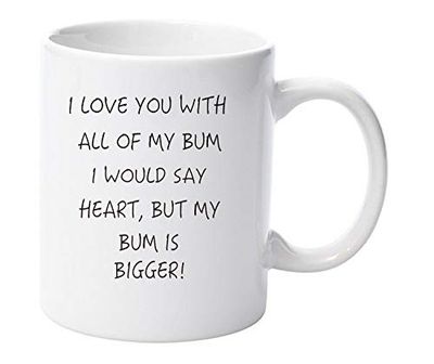 I Love You with All My Bum I Would say Heart but 11oz Ceramic Mug Valentines Day Xmas Gift