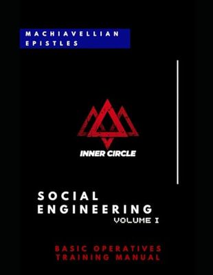 Machiavellian Epistles | Social Engineering Volume 1: Basic Operatives Training Manual