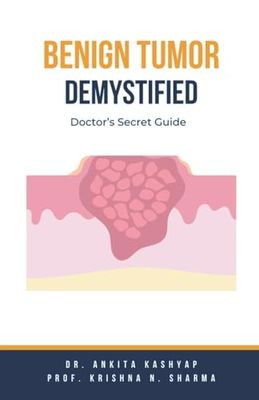 Benign Tumor Demystified: Doctor's Secret Guide
