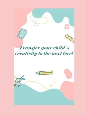 Transfer your child's creativity to the next level