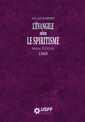 L'Évangile selon le Spiritisme: 4ème Édition - 1868