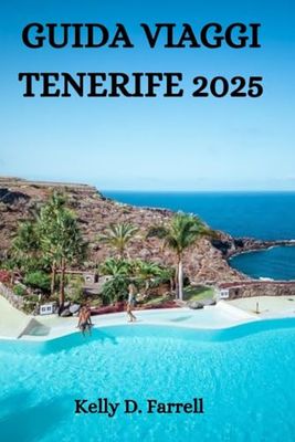 GUIDA VIAGGI TENERIFE 2025: Il tuo compagno completo di avventure sull'isola