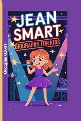 JEAN SMART BIOGRAPHY FOR KIDS: A Look at the Life of a little Brilliant Actress