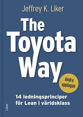 The Toyota Way - 14 ledningsprinciper för Lean i världsklass