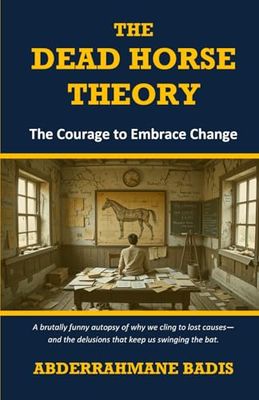 The Dead Horse Theory: The Courage to Embrace Change