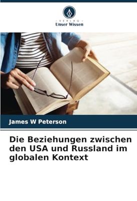 Die Beziehungen zwischen den USA und Russland im globalen Kontext