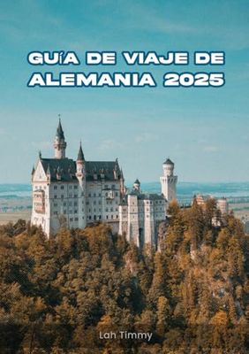 GUÍA DE VIAJE DE ALEMANIA 2025