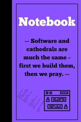 Software and cathedrals are much the same – first we build them, then we pray: IT Notebook| 120 lined pages| 6x9 in| Gag gift friends| IT Gifts