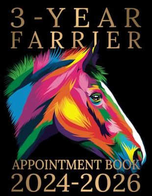 3-Year Farrier Appointment Book 2024-2026: Weekly, and Daily Planner, Client Contact Details & Notes, Appointments with Date from 8 a.m. to 10 p.m. with 30 minutes slots, for Farrier Service