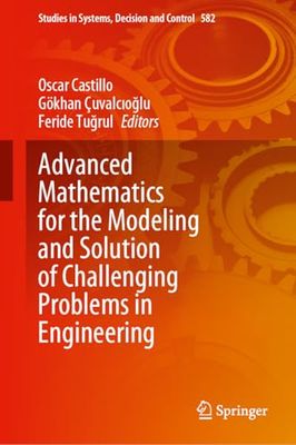 Advanced Mathematics for the Modeling and Solution of Challenging Problems in Engineering: 582