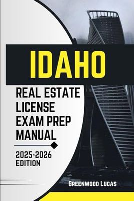 IDAHO REAL ESTATE LICENSE EXAM PREP MANUAL: Unlock the Path to Success with Expert Tips for the Idaho Real Estate Exam