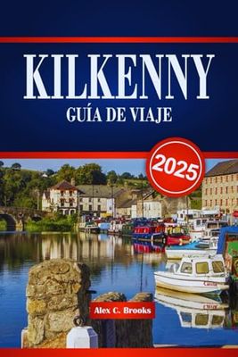 KILKENNY GUÍA DE VIAJE 2025: Sitios culturales, actividades al aire libre, gastronomía local e itinerarios cuidadosamente planificados con consejos prácticos para un auténtico viaje a Irlanda.