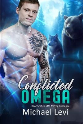 Conflicted Omega: Bear Shifter MM MPreg Romance