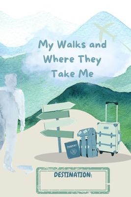 Travel Journal - My Walks and Where They Take Me