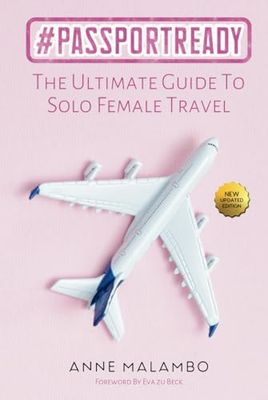 PassportReady: The Ultimate Guide To Solo Female Travel