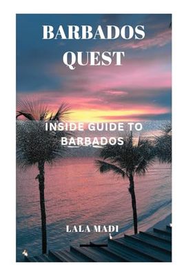 BARBADOS QUEST: INSIDE GUIDE TO BARBADOS