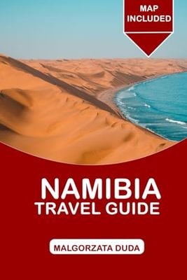 NAMBIA TRAVEL GUIDE 2025: Explore Breathtaking Landscapes, Wildlife, and Culture in Africa’s Untouched Treasure