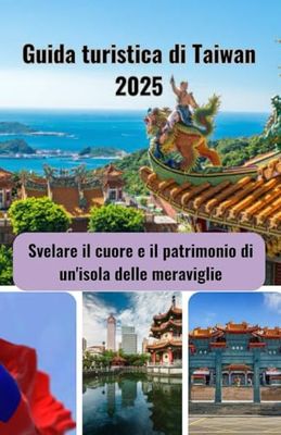 Guida turistica di Taiwan 2025: Svelare il cuore e il patrimonio di un'isola delle meraviglie