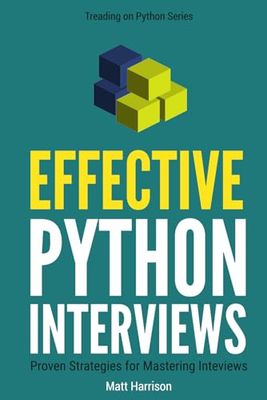Effective Python Interviews: Proven Strategies for Mastering Interviews