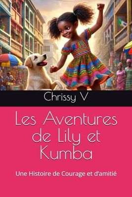 Les Aventures de Lily et Kumba: Une Histoire de Courage et d’amitié
