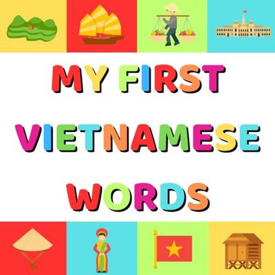 My First Vietnamese Words: Simple Vietnamese Words for Little Learners