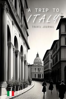 Travel Journal: A Trip To Italy