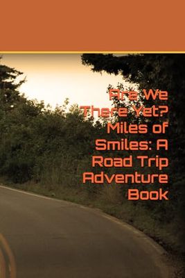 Are We There Yet? Miles of Smiles: A Road Trip Adventure Book