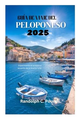 GUÍA DE VIAJE DEL PELOPONESO 2025: Experimente el auténtico encanto de la Grecia rural