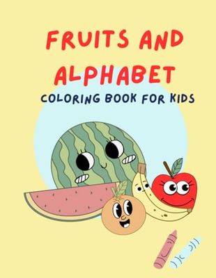 Alphabet and fruits coloring book for kids: Fun tracing all the letters of the alphabet and painting fruits 26 pages for kids 3-6