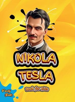 NIKOLA TESLA BOOK FOR KIDS: The Inventor Who Lit Up the World with Ideas! (62) (Legends for Kids)