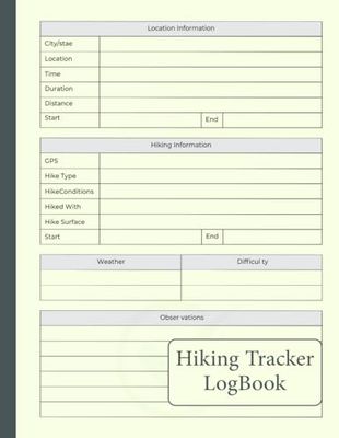 Hiking Log Book : Hiking Trail Log Book,Hiking Lovers Log, Record all your Hikes, Memory Book For Adventure Notes, Logbook for Track Hikes, Notebook ... Camper, Travelers,Hiking Adventures Logbook