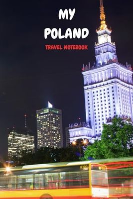 MY POLAND TRAVEL NOTEBOOK: Ideal to document your travel musings when visiting this wonderful Eastern European country