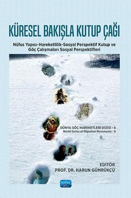 Küresel Bakışla Kutup Çağı: Nüfus Yapısı-Hareketlilik-Sosyal Perspektif Kutup ve Göç Çalışmaları Sosyal Perspektifleri