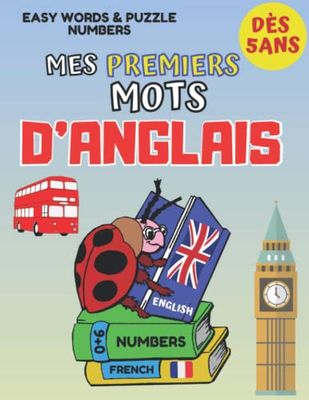 Mes premiers mots d'Anglais: Livre pour apprendre les mots et les chiffres en anglais dès 5ans, objets, légumes, animaux | grande section