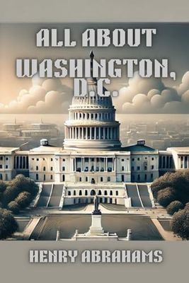 All About Washington, D.C.: Exploring the Most Iconic Destinations of Washington