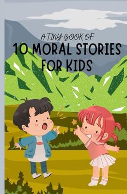 A Tiny Book of 10 Moral Stories for Kids