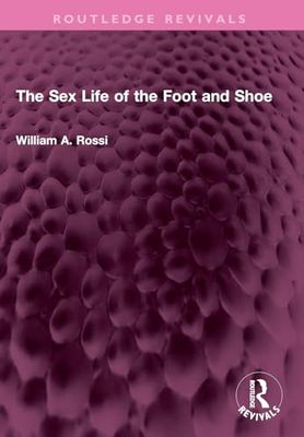 The Sex Life of the Foot and Shoe