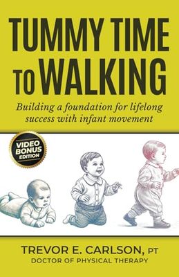 Tummy Time to Walking: Building a Foundation for Lifelong Success with Infant Movement