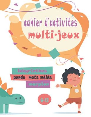 Cahier d'activités multi-jeux: apprendre en s'amusant tel est le but des divers jeux (mots mêlés,pendu,morpion,sudoku ..) pour enfant , idée cadeau pour les enfants 6 ans et plus