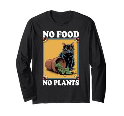 No Food No Plants Cat Plant Kitten Plants Cat Lover Long Sleeve T-Shirt