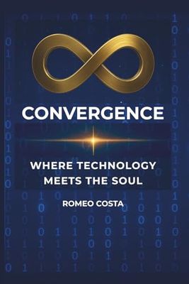 CONVERGENCE: WHERE TECHNOLOGY MEETS THE SOUL